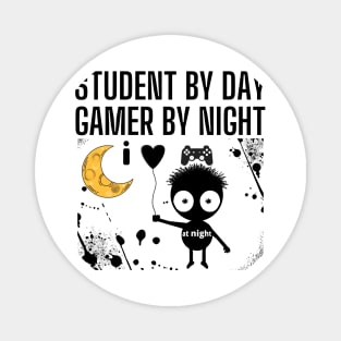 student by day gamer by night Magnet